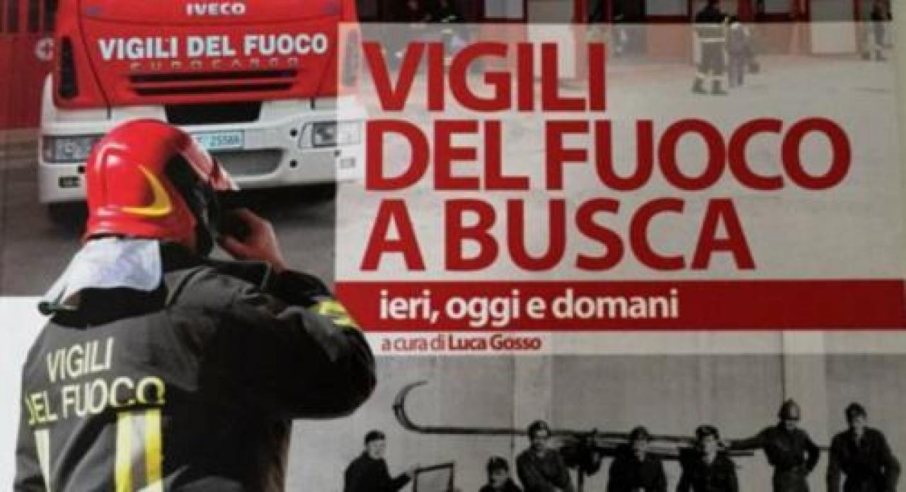 Busca, l’affascinante storia dei pompieri